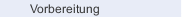Vorbereitung